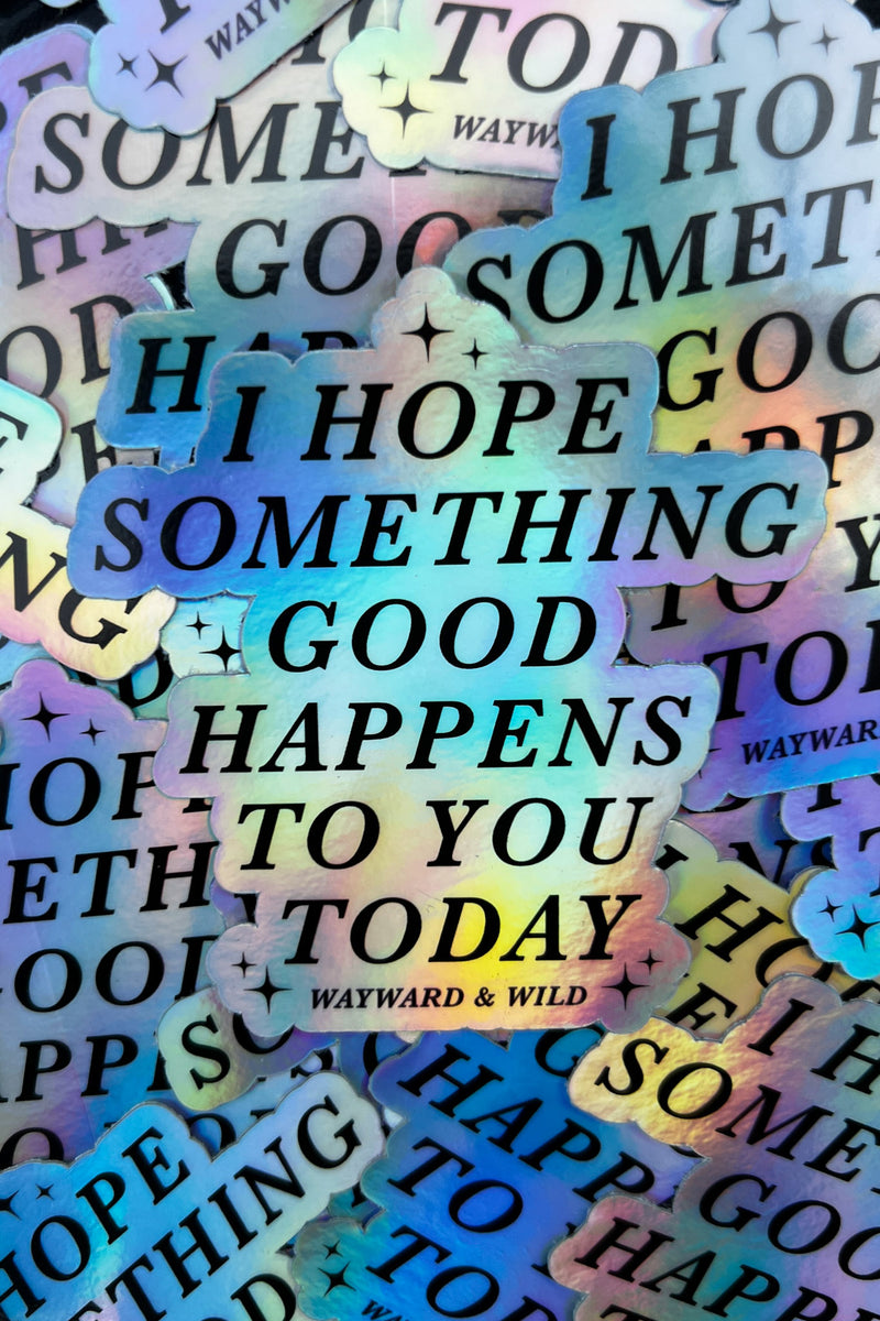 Something Good Holographic Sticker – Wayward & Wild
