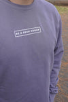 *PREORDER* Be A Good Human Crewneck Sweatshirt - Plum