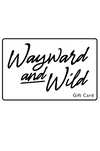 Wayward & Wild Gift Card